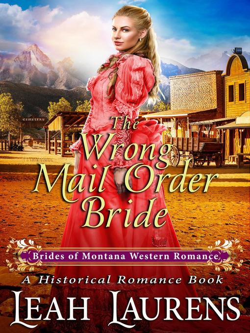 Title details for The Wrong Mail Order Bride (#12, Brides of Montana Western Romance) (A Historical Romance Book) by Leah Laurens - Available